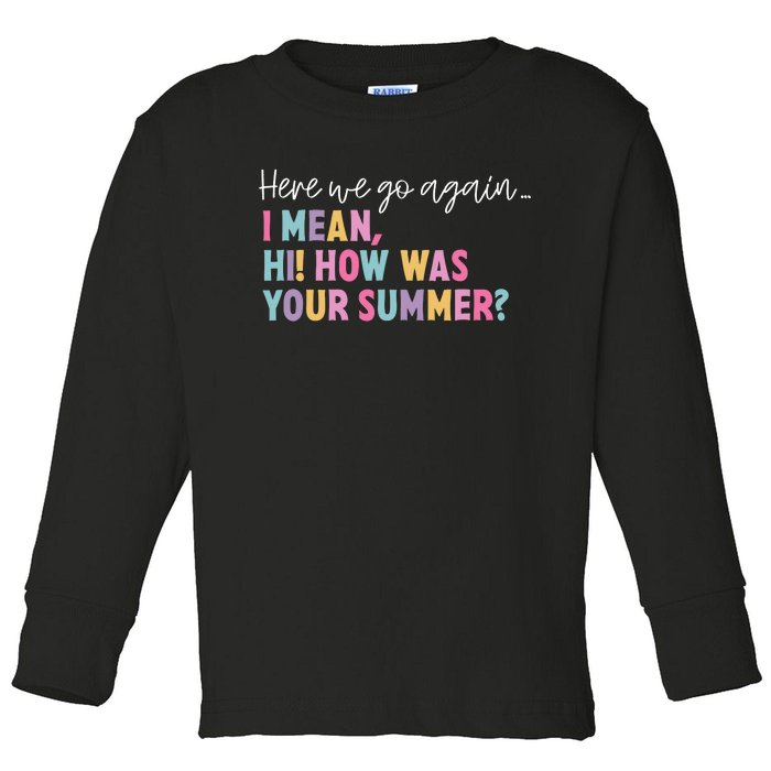 Here We Go Again I Mean Hi How Was Your Summer Secretary Toddler Long Sleeve Shirt