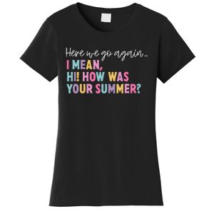 Here We Go Again I Mean Hi How Was Your Summer Secretary Women's T-Shirt