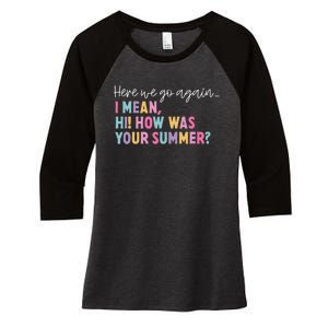 Here We Go Again I Mean Hi How Was Your Summer Secretary Women's Tri-Blend 3/4-Sleeve Raglan Shirt