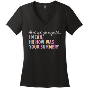 Here We Go Again I Mean Hi How Was Your Summer Secretary Women's V-Neck T-Shirt