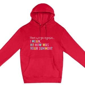 Here We Go Again I Mean Hi How Was Your Summer Secretary Premium Pullover Hoodie