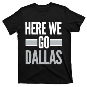 Here We Go Dallas Funny Dallas Here We Go Fan T-Shirt