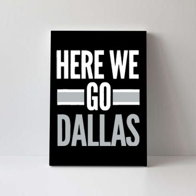 Here We Go Dallas Funny Dallas Here We Go Fan Canvas