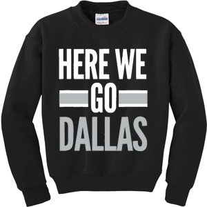 Here We Go Dallas Funny Dallas Here We Go Fan Kids Sweatshirt