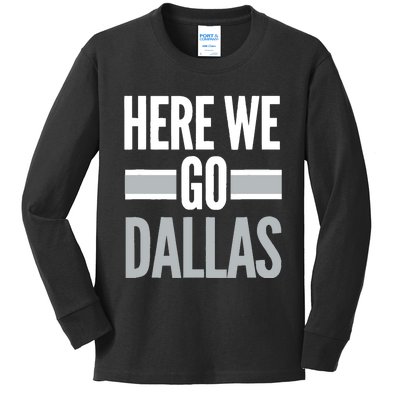 Here We Go Dallas Funny Dallas Here We Go Fan Kids Long Sleeve Shirt