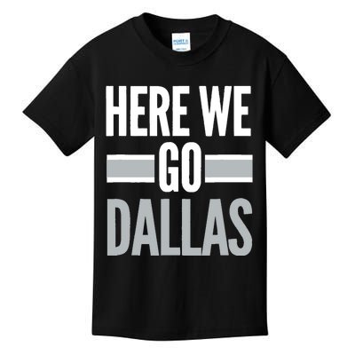 Here We Go Dallas Funny Dallas Here We Go Fan Kids T-Shirt