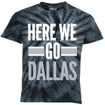 Here We Go Dallas Funny Dallas Here We Go Fan Kids Tie-Dye T-Shirt