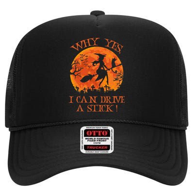 Halloween Witch Gifts Why Yes Actually I Can Drive A Stick High Crown Mesh Back Trucker Hat