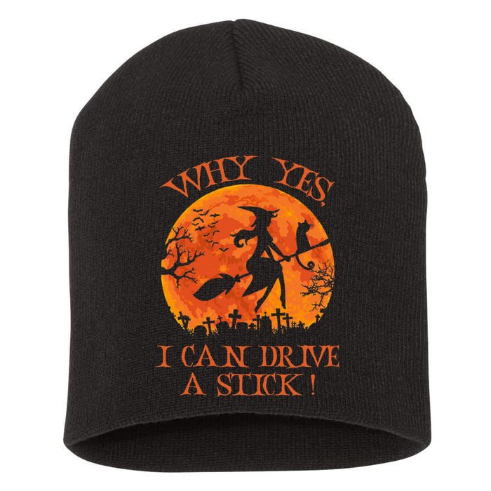 Halloween Witch Gifts Why Yes Actually I Can Drive A Stick Short Acrylic Beanie