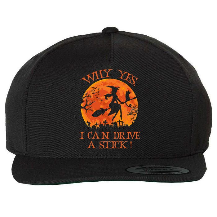 Halloween Witch Gifts Why Yes Actually I Can Drive A Stick Wool Snapback Cap