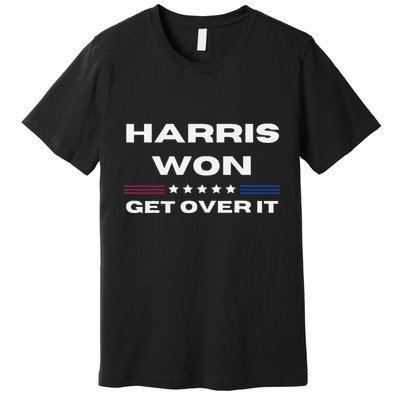 Harris Won Get Over It Patriotic Kamala Harris Funny Premium T-Shirt