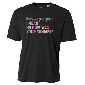 Here We Go Again I Mean Hi! How Was Your Summer Student Cooling Performance Crew T-Shirt