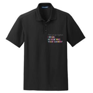 Here We Go Again I Mean Hi! How Was Your Summer Student Dry Zone Grid Polo