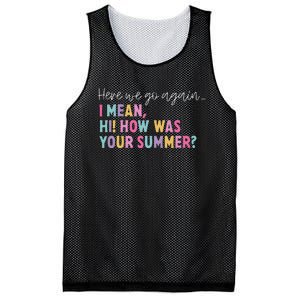 Here We Go Again I Mean Hi! How Was Your Summer Student Mesh Reversible Basketball Jersey Tank