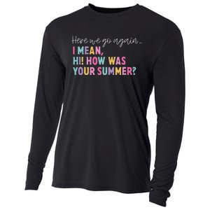 Here We Go Again I Mean Hi! How Was Your Summer Student Cooling Performance Long Sleeve Crew