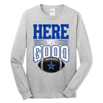 Here We Go Dallas Tall Long Sleeve T-Shirt