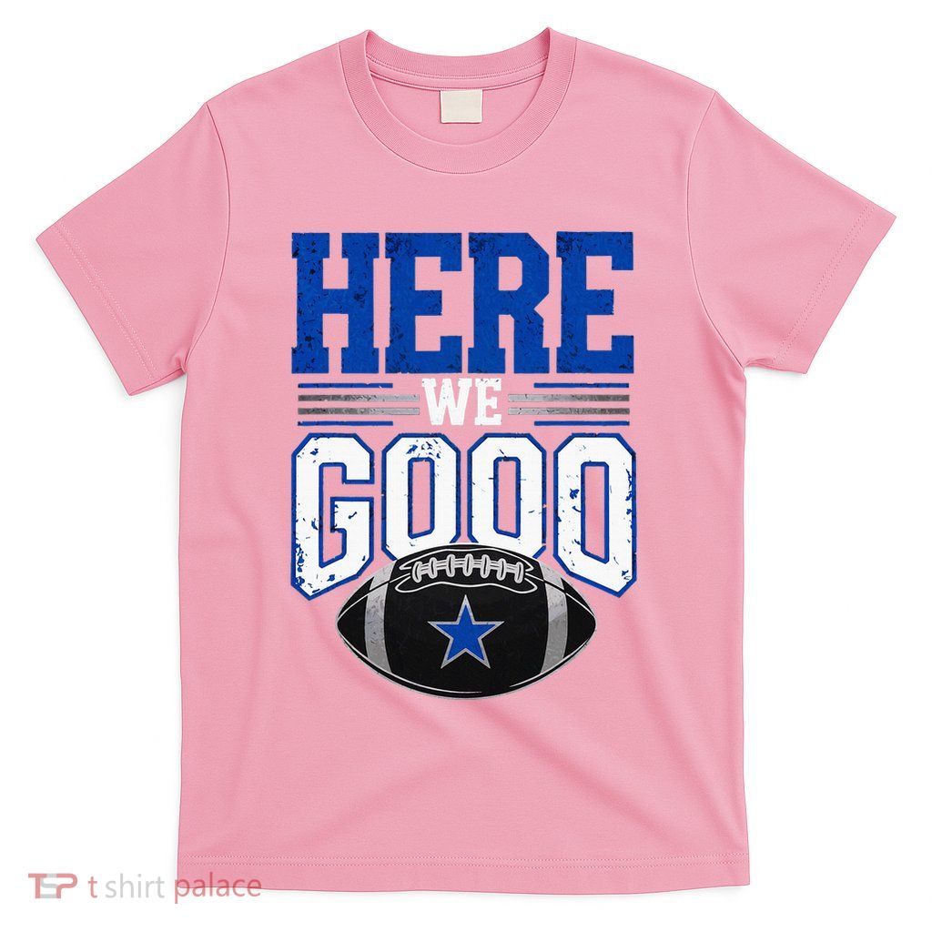 Here We Go Dallas T-Shirt