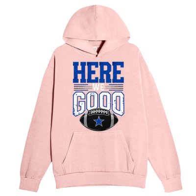 Here We Go Dallas Urban Pullover Hoodie