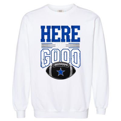 Here We Go Dallas Garment-Dyed Sweatshirt