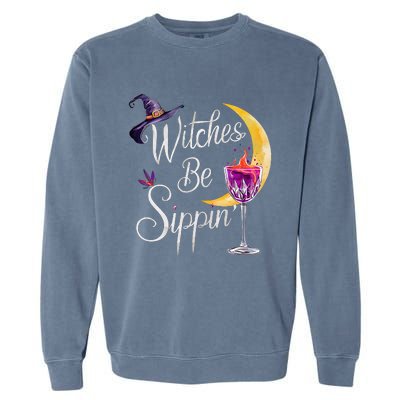 Halloween Wine Glass Witches Be Sippin Funny Drinking Wine Garment-Dyed Sweatshirt