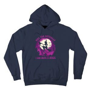 Halloween Witch Gifts Why Yes Actually I Can Drive A Stick Tall Hoodie