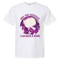 Halloween Witch Gifts Why Yes Actually I Can Drive A Stick Garment-Dyed Heavyweight T-Shirt