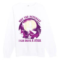 Halloween Witch Gifts Why Yes Actually I Can Drive A Stick Premium Crewneck Sweatshirt