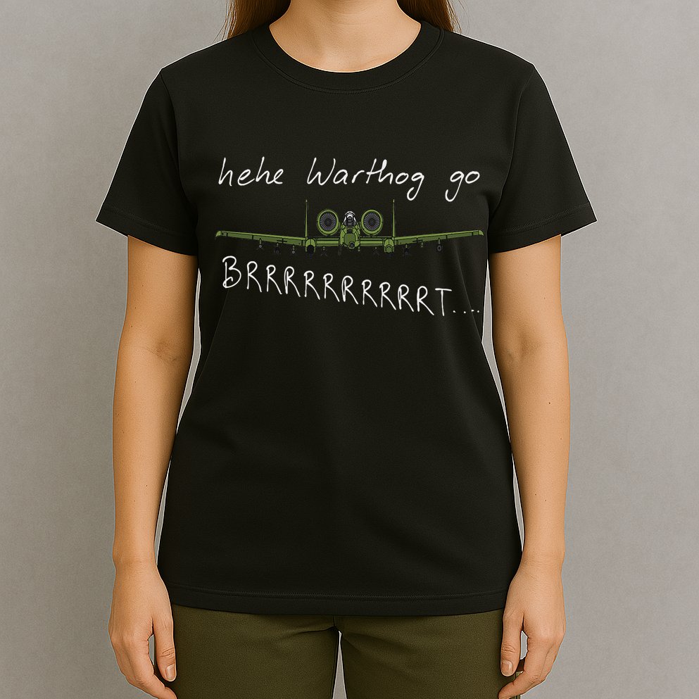Hehe Warthog Go Brrrrrrrrt A 10 Thunderbolt Ii Military Jet T-Shirt