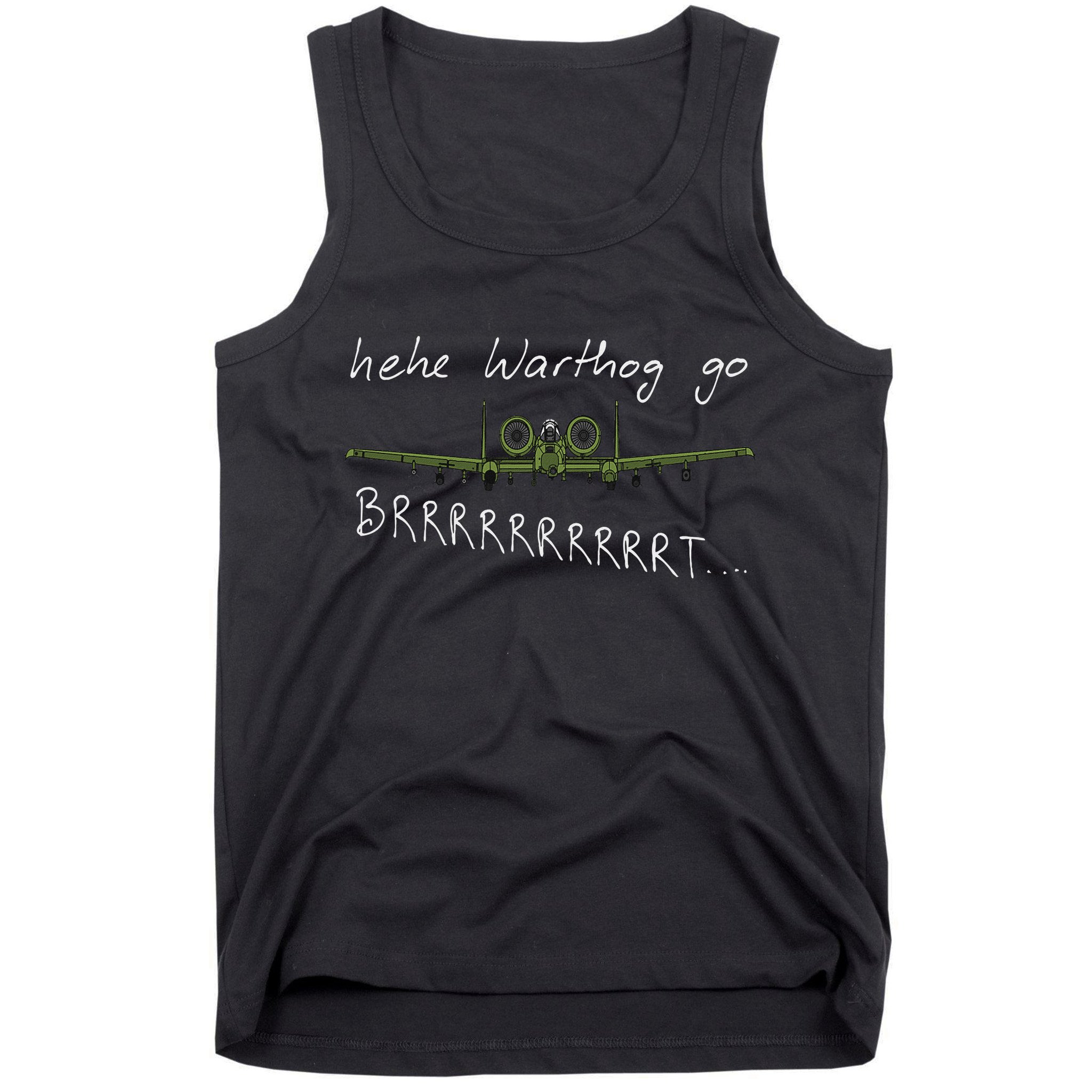 Hehe Warthog Go Brrrrrrrrt A 10 Thunderbolt Ii Military Jet Tank Top