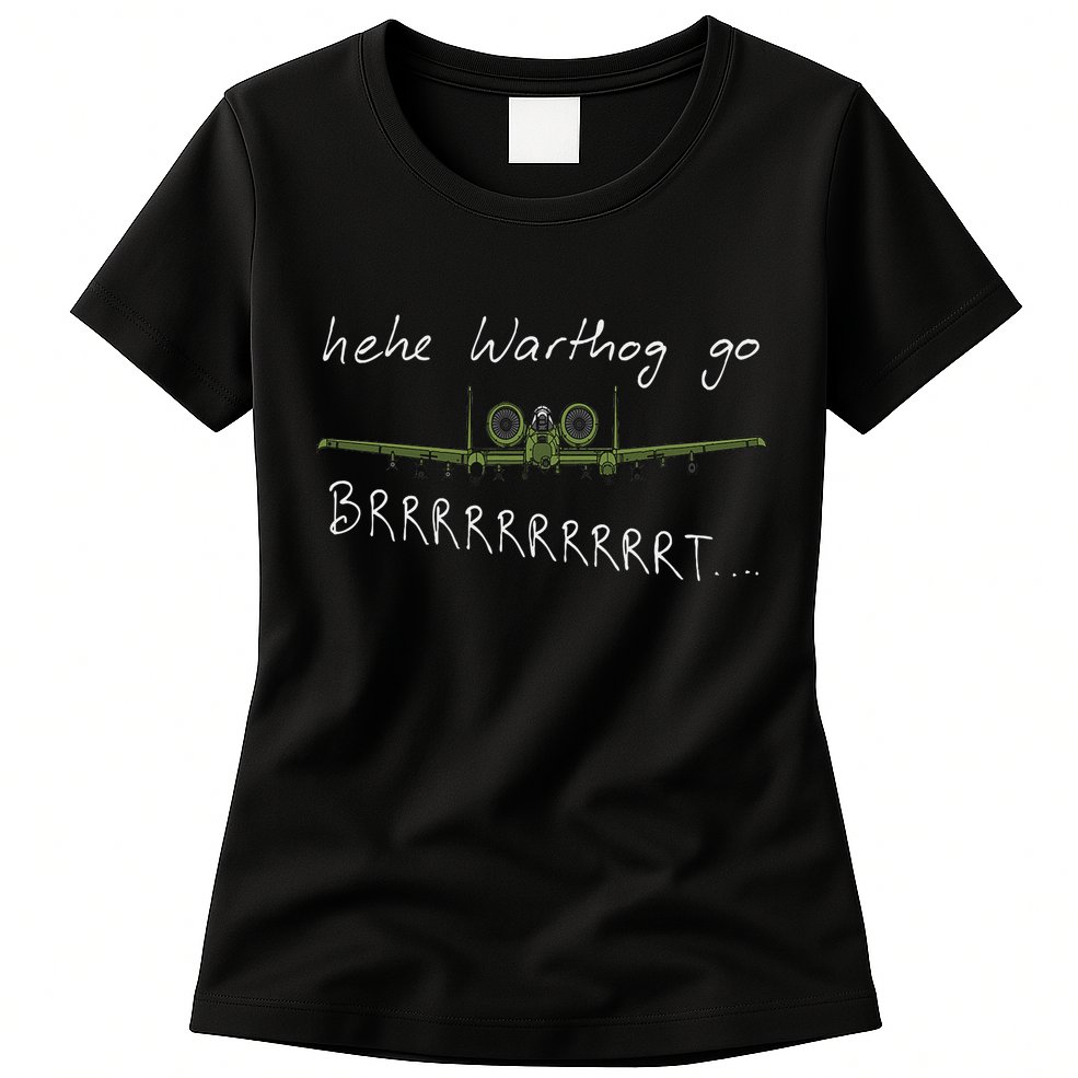 Hehe Warthog Go Brrrrrrrrt A 10 Thunderbolt Ii Military Jet Womens T-Shirt