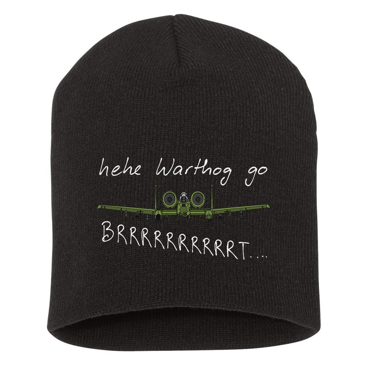 Hehe Warthog Go Brrrrrrrrt A 10 Thunderbolt Ii Military Jet Short Acrylic Beanie
