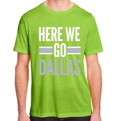 Here We Go Dallas Funny Dallas Here We Go Adult ChromaSoft Performance T-Shirt