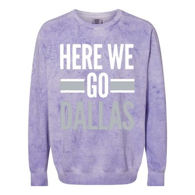 Here We Go Dallas Funny Dallas Here We Go Colorblast Crewneck Sweatshirt