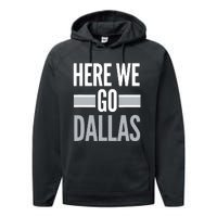 Here We Go Dallas Funny Dallas Here We Go Performance Fleece Hoodie