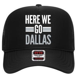 Here We Go Dallas Funny Dallas Here We Go High Crown Mesh Back Trucker Hat