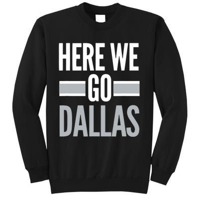 Here We Go Dallas Funny Dallas Here We Go Sweatshirt