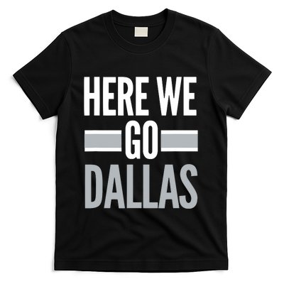 Here We Go Dallas Funny Dallas Here We Go T-Shirt