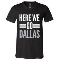 Here We Go Dallas Funny Dallas Here We Go V-Neck T-Shirt