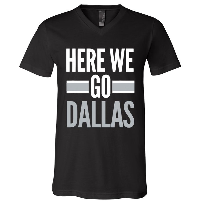 Here We Go Dallas Funny Dallas Here We Go V-Neck T-Shirt