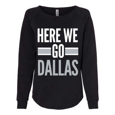 Here We Go Dallas Funny Dallas Here We Go Womens California Wash Sweatshirt