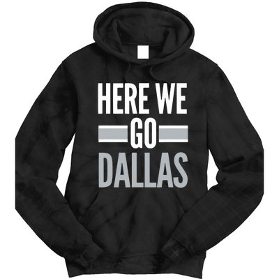 Here We Go Dallas Funny Dallas Here We Go Tie Dye Hoodie