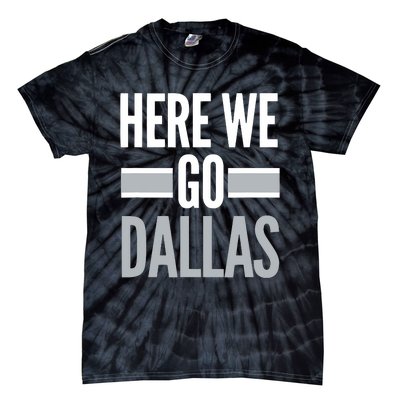 Here We Go Dallas Funny Dallas Here We Go Tie-Dye T-Shirt