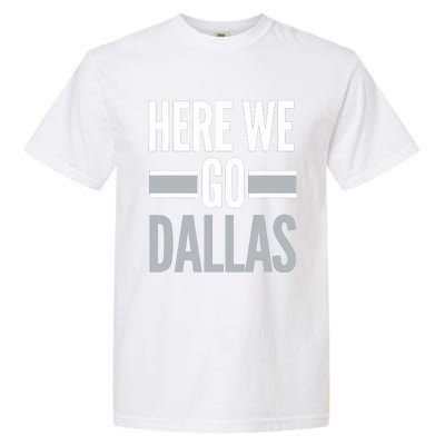 Here We Go Dallas Funny Dallas Here We Go Garment-Dyed Heavyweight T-Shirt