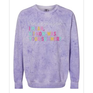 Here We Go Again I Mean Hi How Was Your Summer Secretary Colorblast Crewneck Sweatshirt