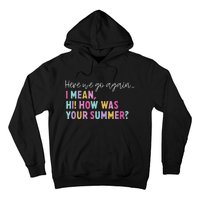 Here We Go Again I Mean Hi How Was Your Summer Secretary Hoodie