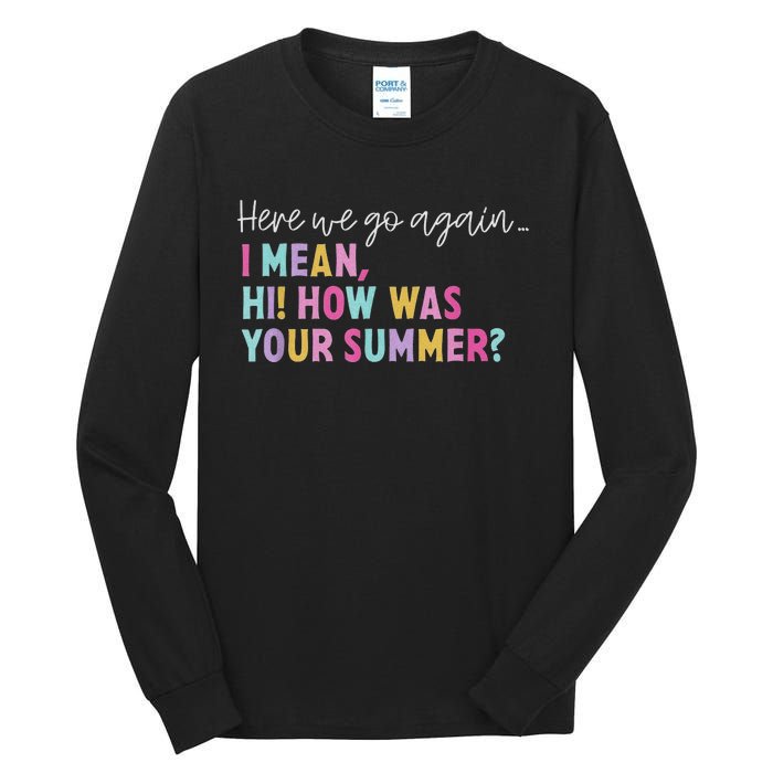 Here We Go Again I Mean Hi How Was Your Summer Secretary Tall Long Sleeve T-Shirt