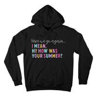 Here We Go Again I Mean Hi How Was Your Summer Secretary Tall Hoodie