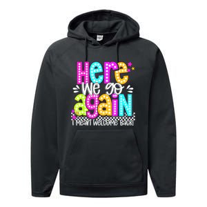 Here We Go Again I Mean Welcome Back Teacher Back To School Performance Fleece Hoodie