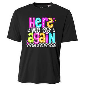 Here We Go Again I Mean Welcome Back Teacher Back To School Cooling Performance Crew T-Shirt