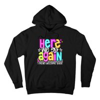 Here We Go Again I Mean Welcome Back Teacher Back To School Hoodie